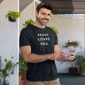 Jesus Loves You | Bold Faith Christian T-Shirt