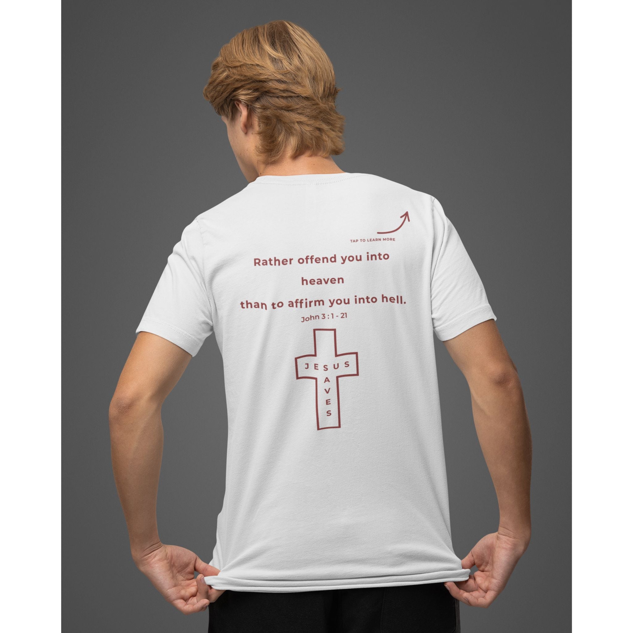 Back view of a man wearing an ash Christian T-shirt with a red “Rather offend you into heaven than affirm you into hell” message and Jesus Saves cross.