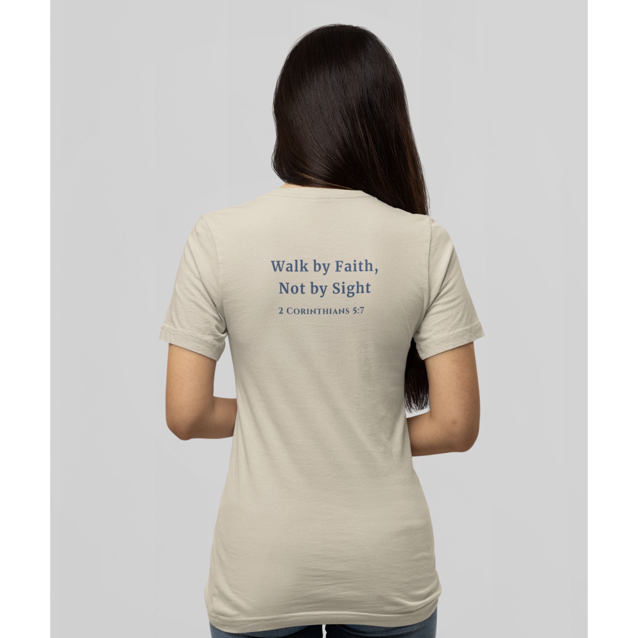 Walk by Faith, Not by Sight Back Print Christian T-Shirt | 2 Corinthians 5:7