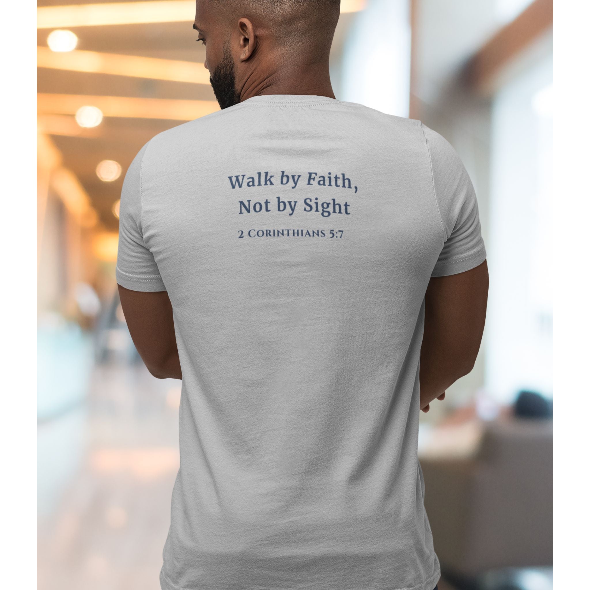 Walk by Faith, Not by Sight Back Print Christian T-Shirt | 2 Corinthians 5:7